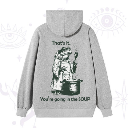 Purplehecate Funny Frog Shirt That's It You're Going in the Soup Hoodie