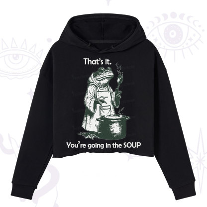 Purplehecate Funny Frog Shirt That's It You're Going in the Soup Crop Hoodie