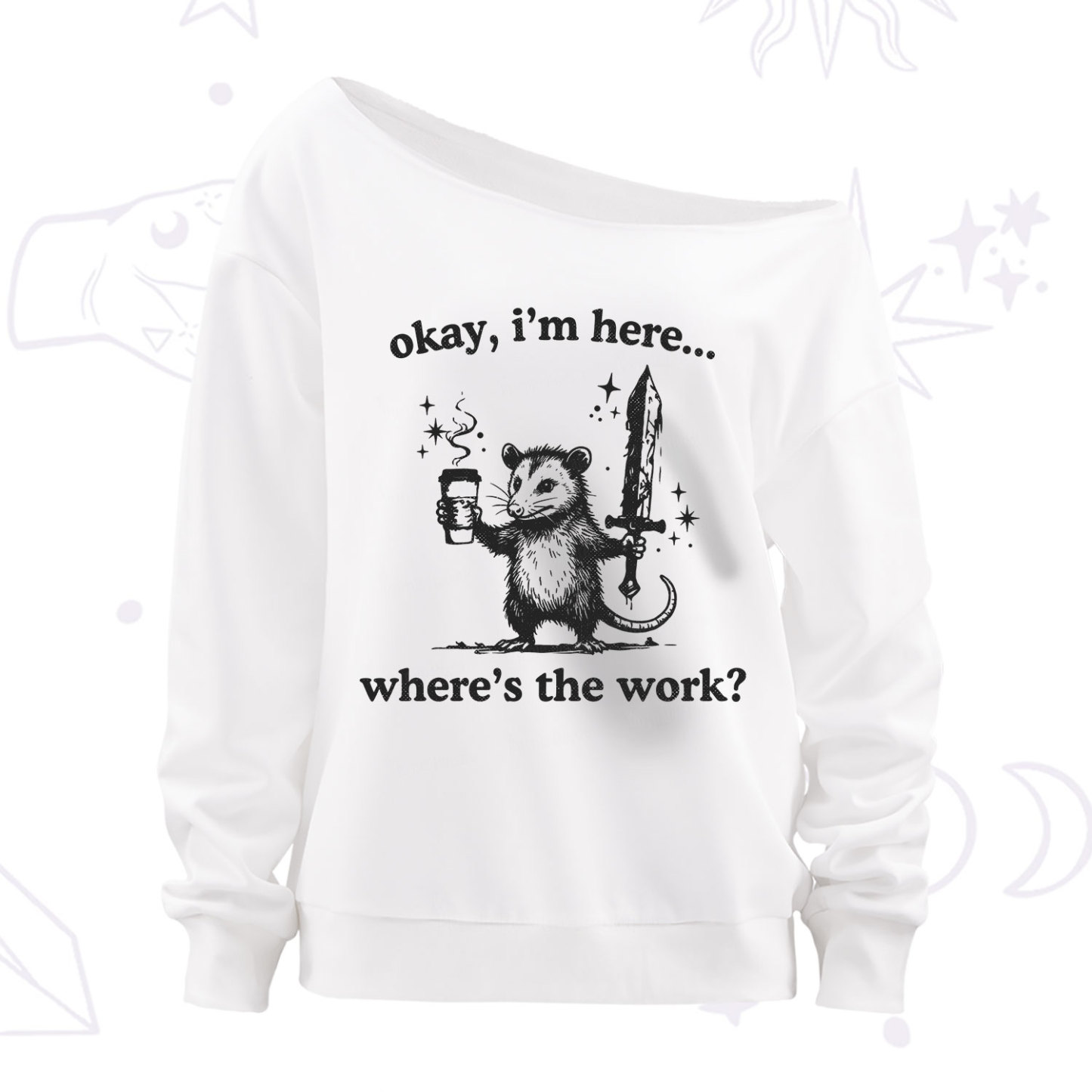 Purplehecate Okay I'm Here Where's The Work Off The Shoulder Sweatshirt