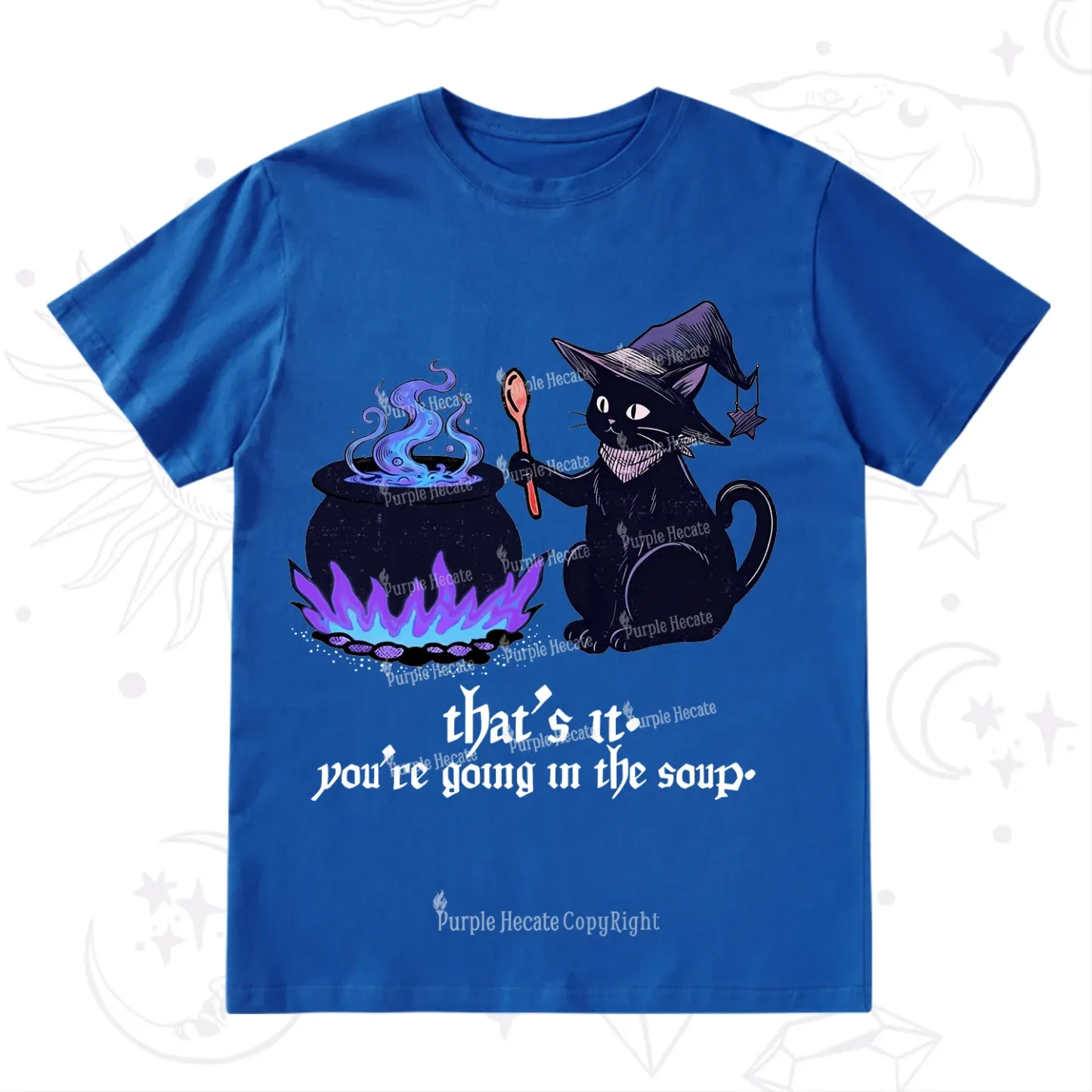 Purplehecate That's It You're Going In The Soup T-Shirt