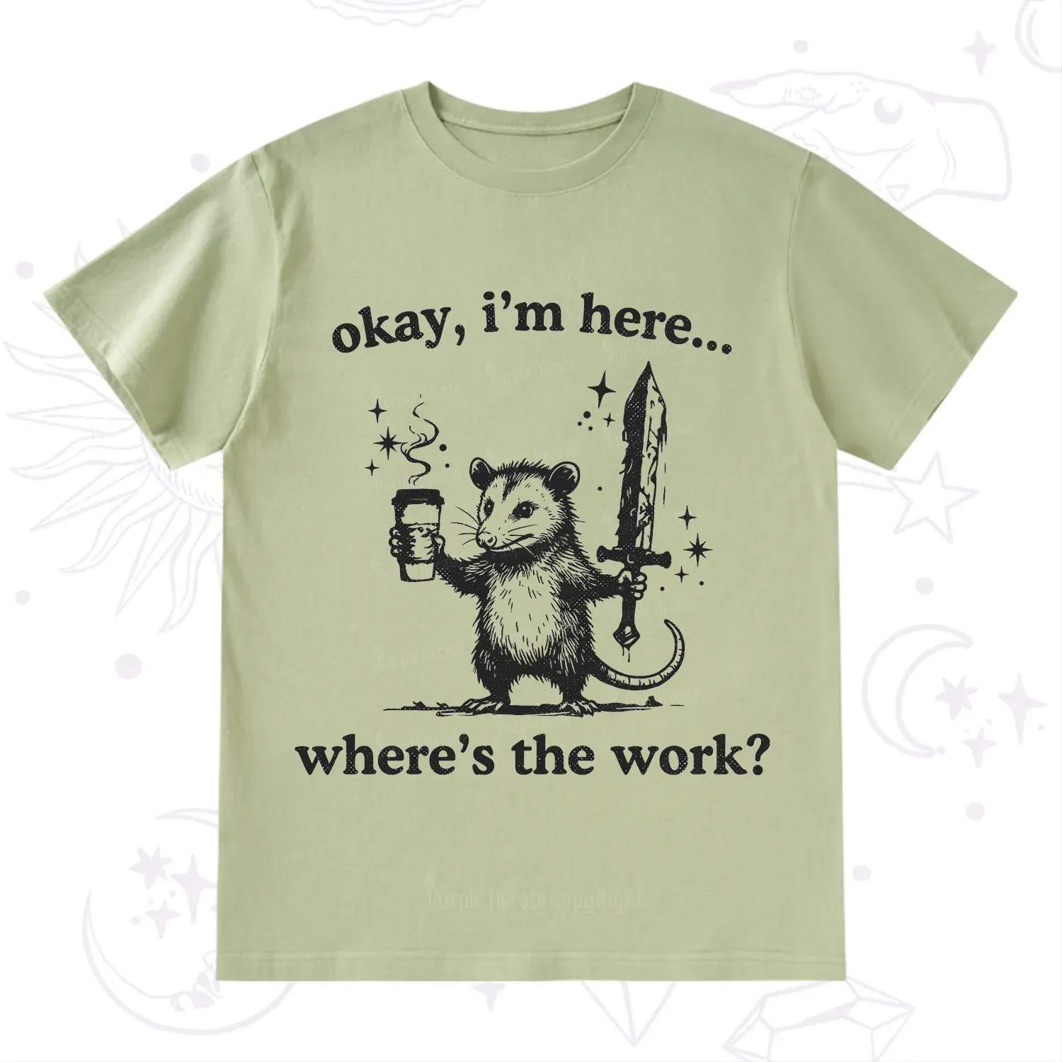 Purplehecate Okay I'm Here Where's The Work T-Shirt