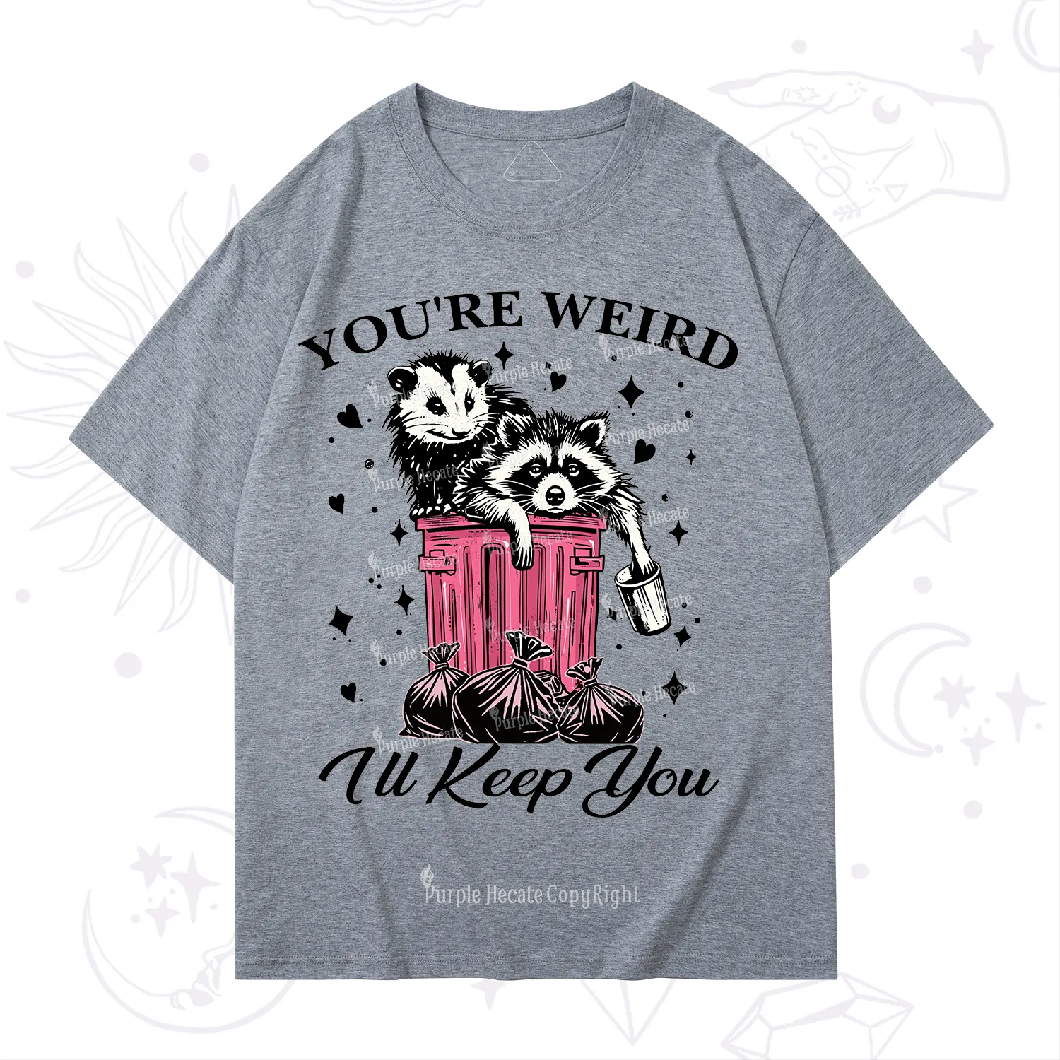 Purplehecate You're Weird I'll Keep You T-Shirt