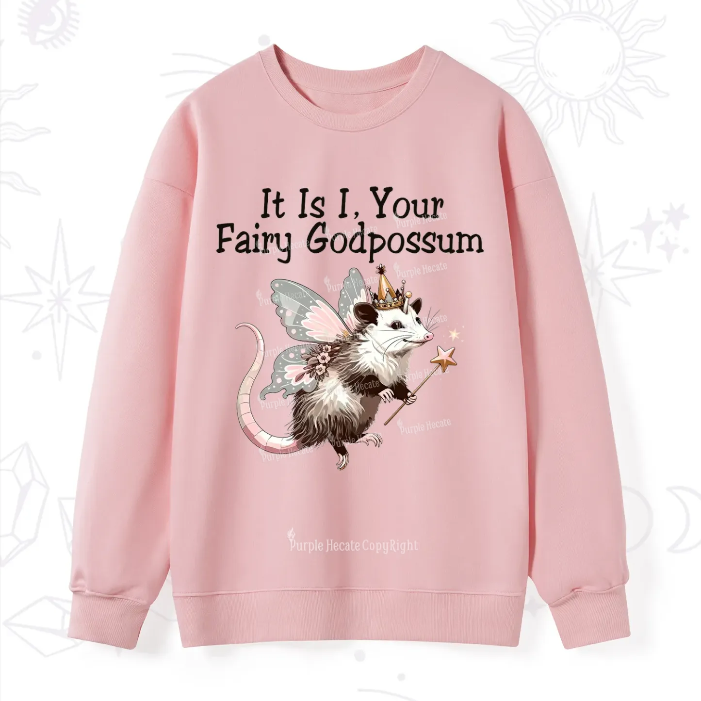 Purplehecate It Is I Your Fairy Godpossum Sweatshirt