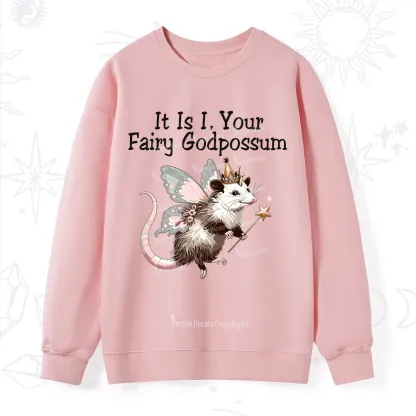 Purplehecate It Is I Your Fairy Godpossum Sweatshirt