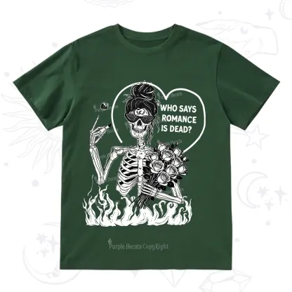 Purplehecate Who Says Romnace Is Dead T-Shirt