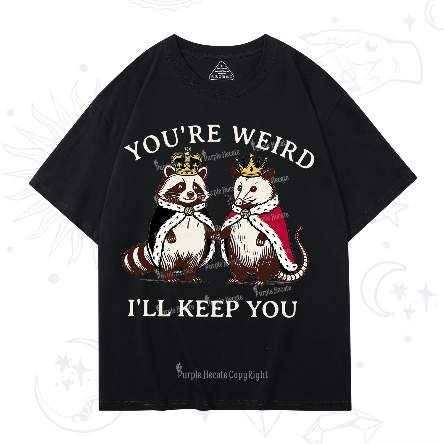 Purplehecate You're Weird I'll Keep You T-Shirt