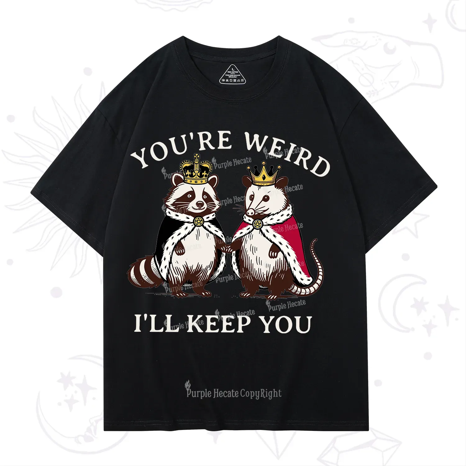 Purplehecate You're Weird I'll Keep You T-Shirt