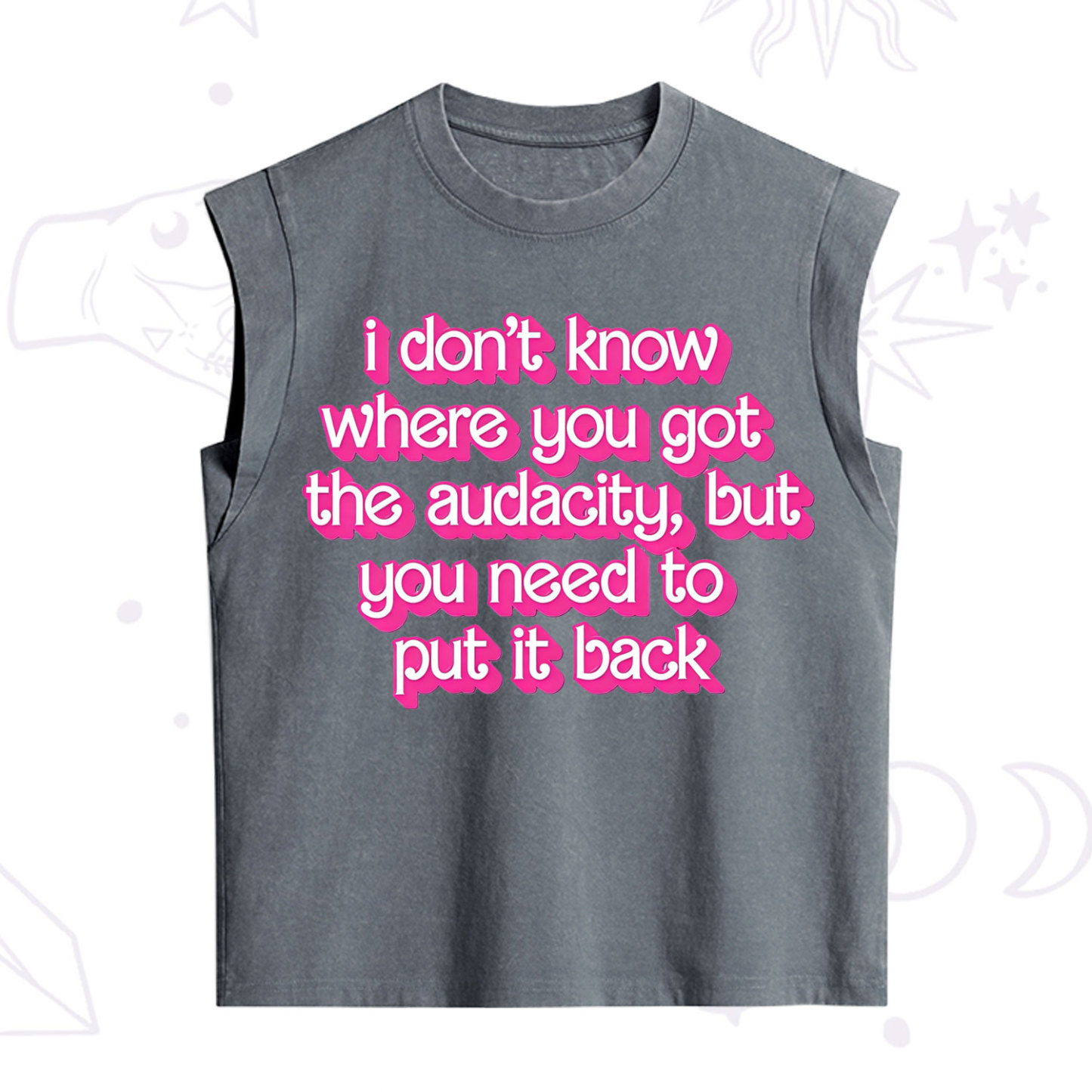 Purplehecate I Don't Know Where You Got The Audacity Vintage Washed Tank