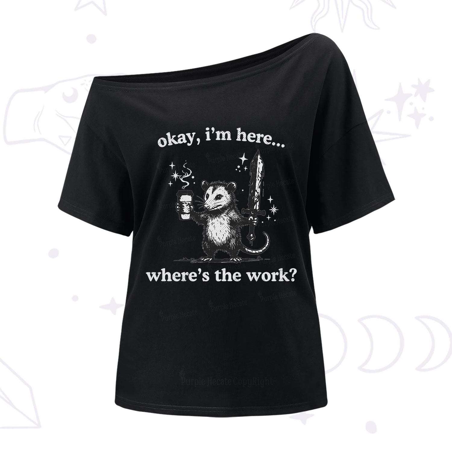 Purplehecate Okay I'm Here Where's The Work One Shoulder T-Shirt
