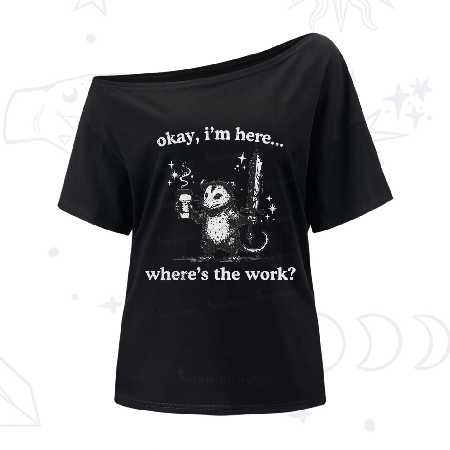 Purplehecate Okay I'm Here Where's The Work One Shoulder T-Shirt