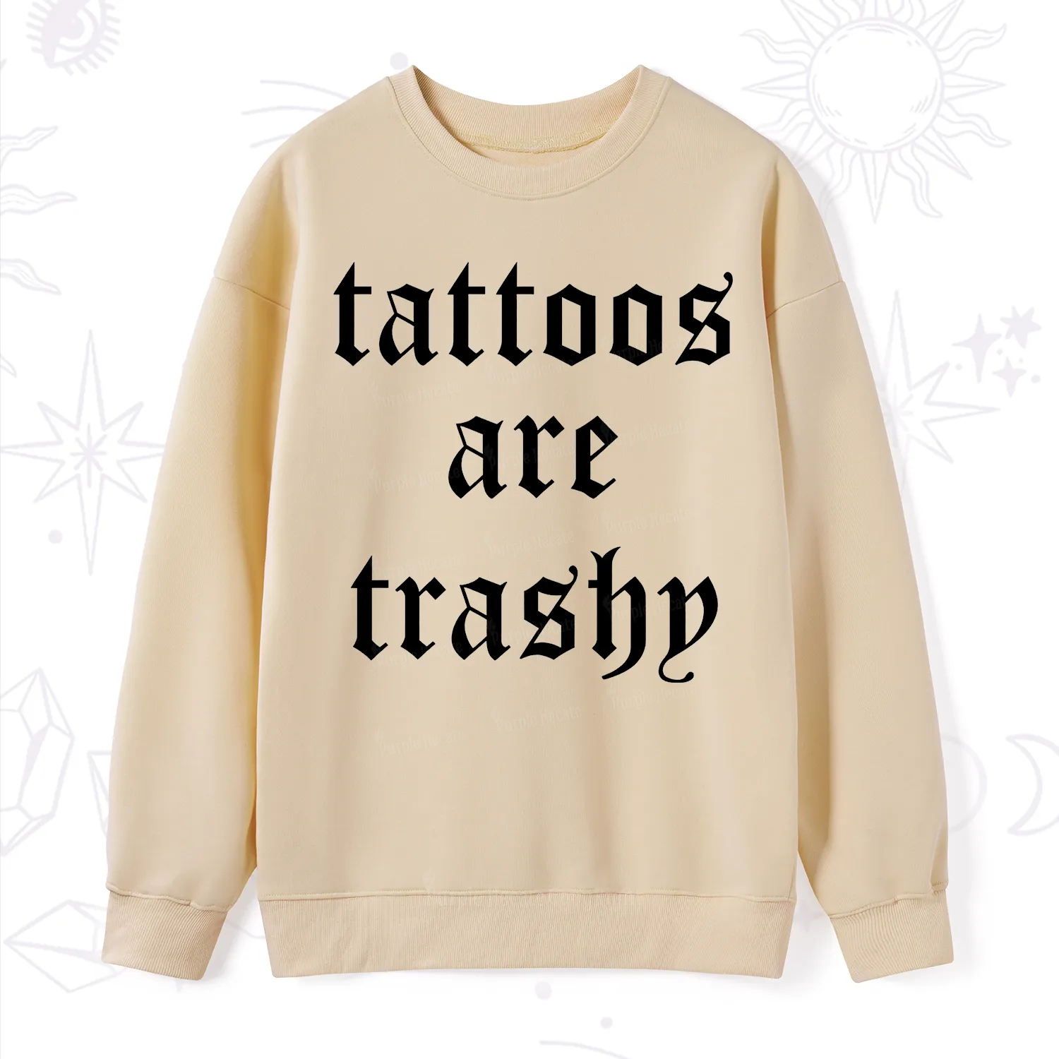 Purplehecate Tattoos Are Trashy Sweatshirt
