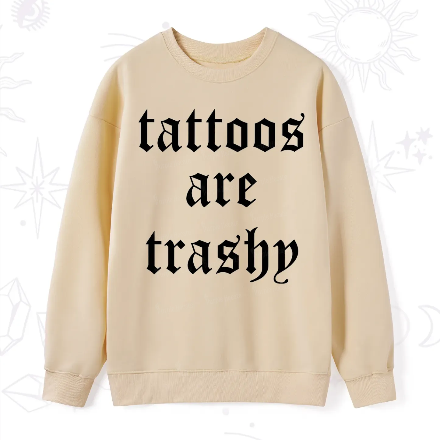 Purplehecate Tattoos Are Trashy Sweatshirt