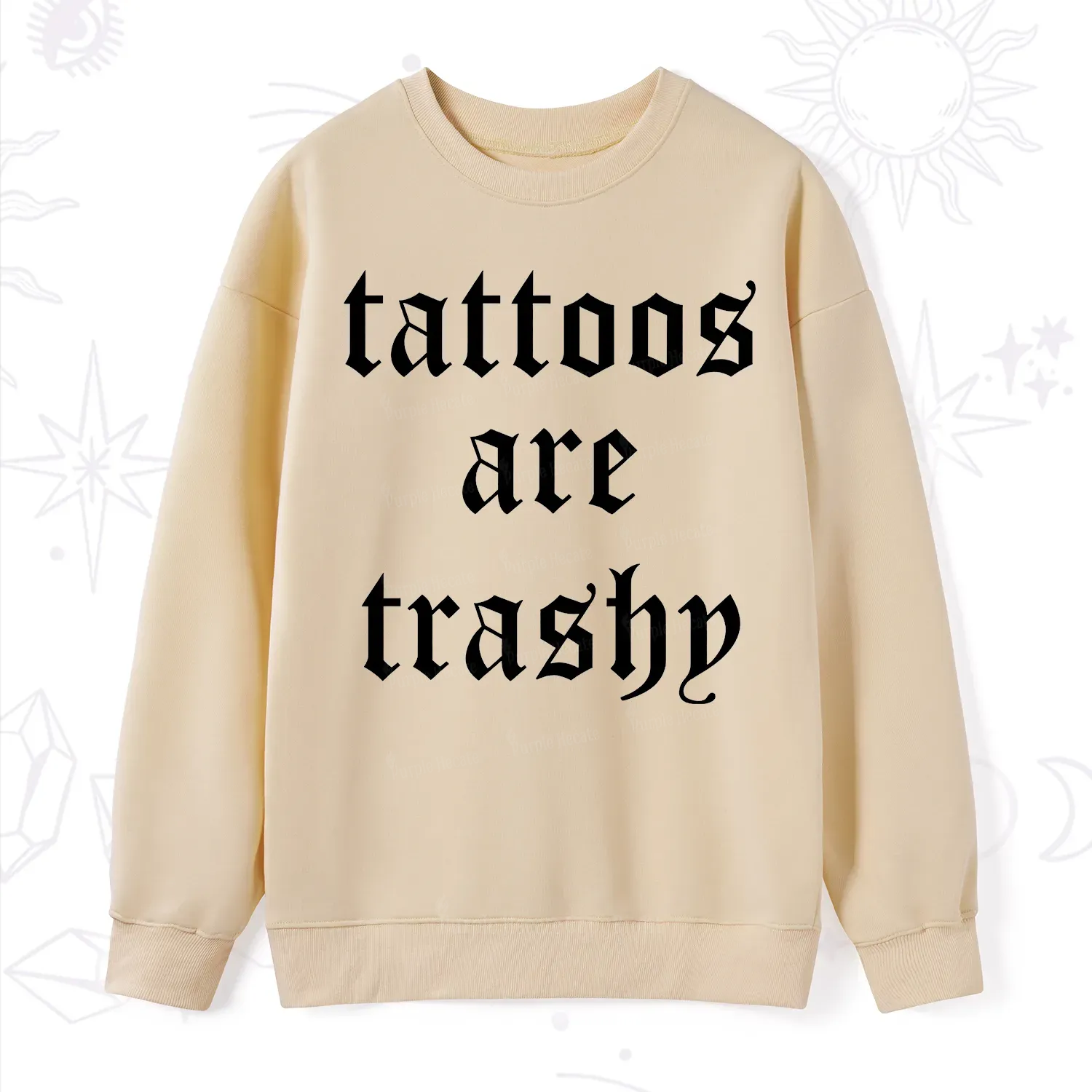 Purplehecate Tattoos Are Trashy Sweatshirt