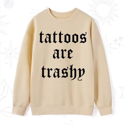 Purplehecate Tattoos Are Trashy Sweatshirt