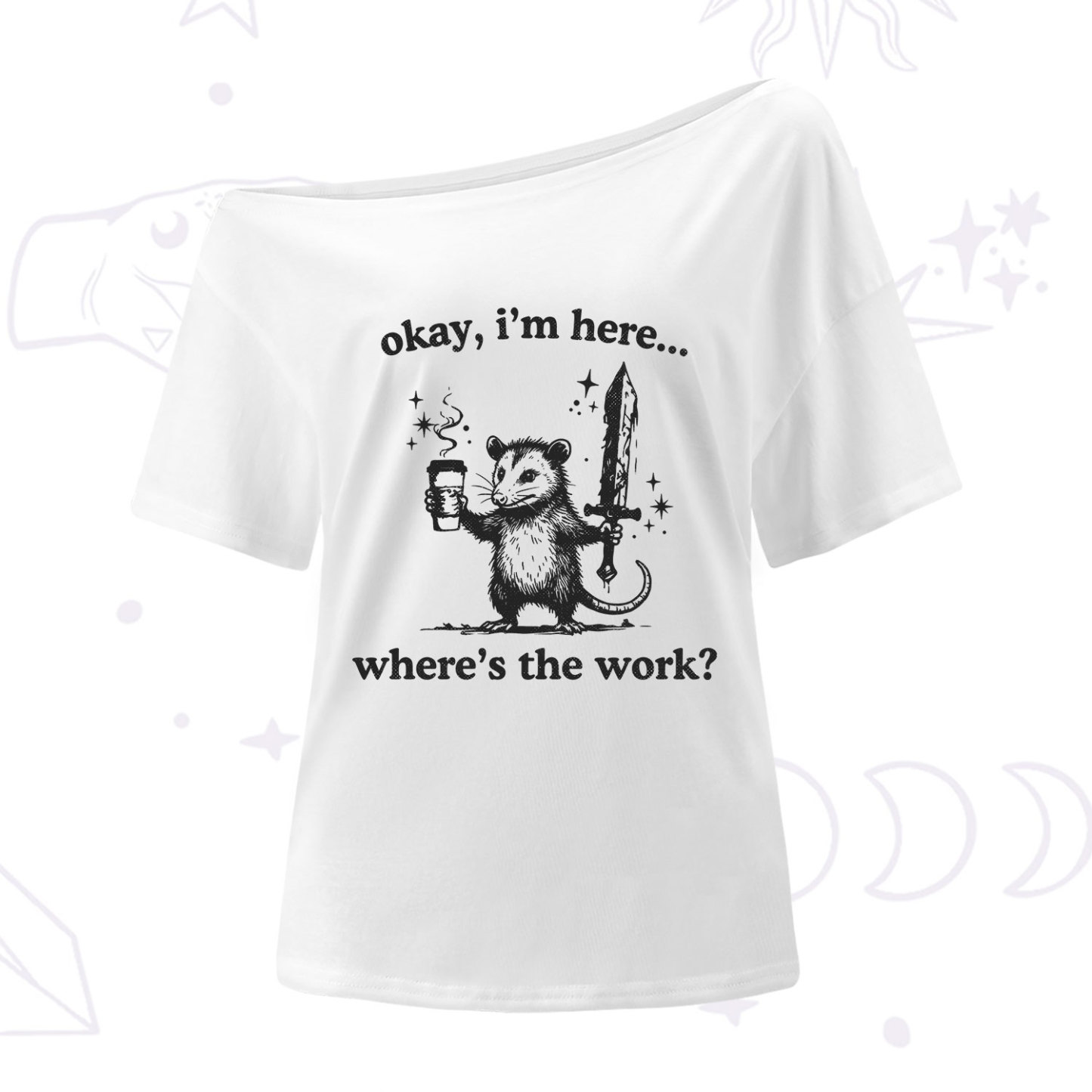 Purplehecate Okay I'm Here Where's The Work One Shoulder T-Shirt