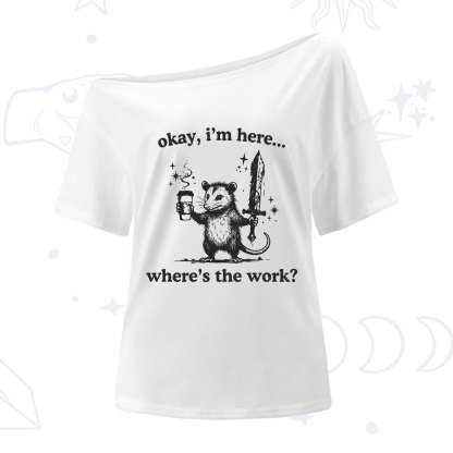 Purplehecate Okay I'm Here Where's The Work One Shoulder T-Shirt