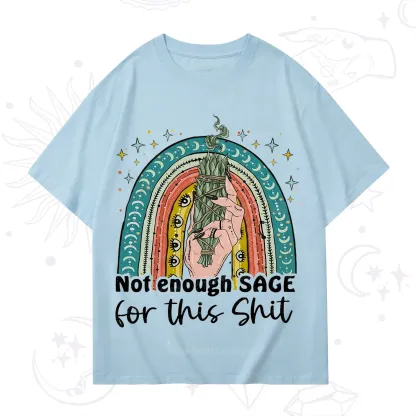 Purplehecate Not Enough Sage For This Sh*t T-Shirt