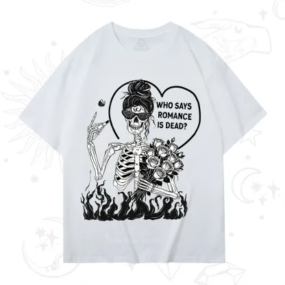 Purplehecate Who Says Romnace Is Dead T-Shirt