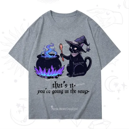 Purplehecate That's It You're Going In The Soup T-Shirt