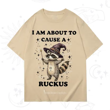 Purplehecate I Am About To Cause A Ruckus T-Shirt