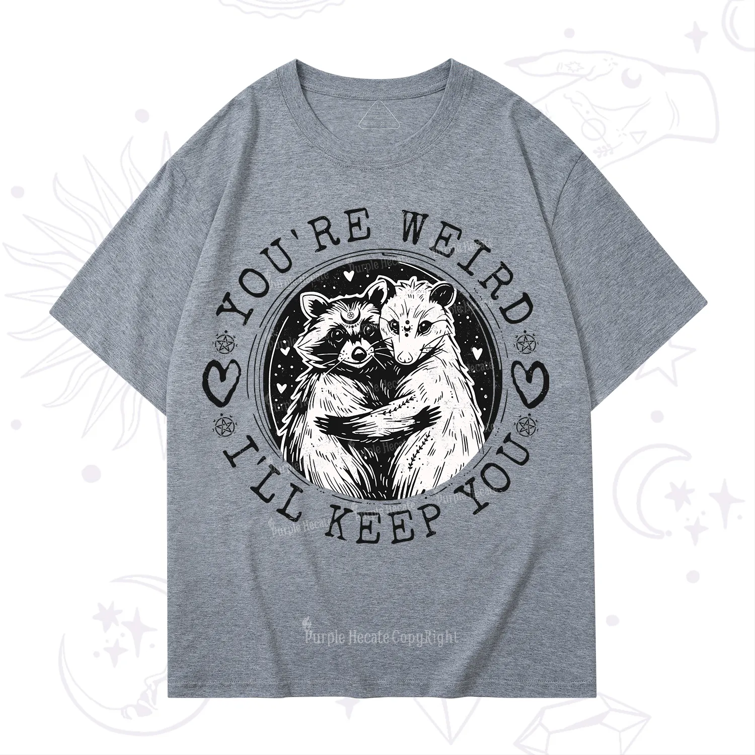Purplehecate You're Weird I'll Keep You Opossom T-Shirt