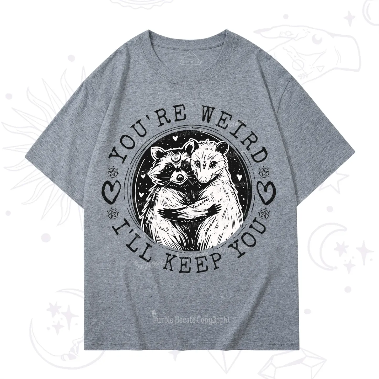 Purplehecate You're Weird I'll Keep You Opossom T-Shirt