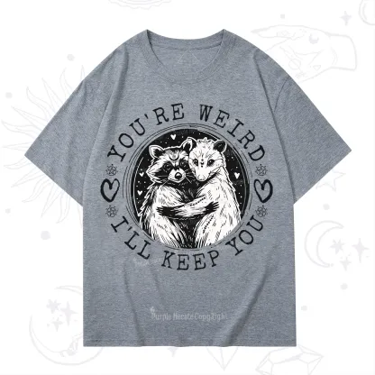 Purplehecate You're Weird I'll Keep You Opossom T-Shirt