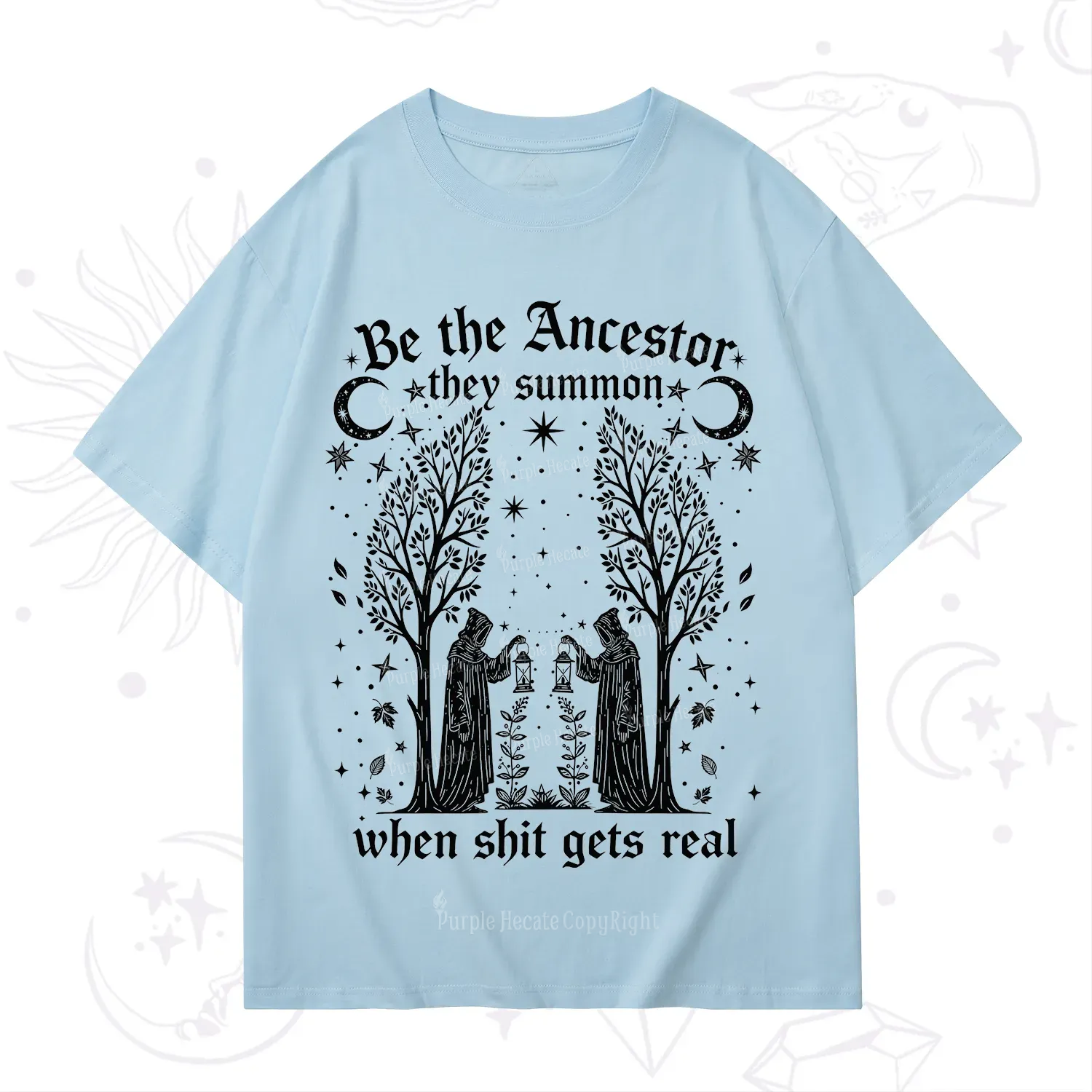Purplehecate Be The Ancestor They Summon When Shit Gets Real T-Shirt
