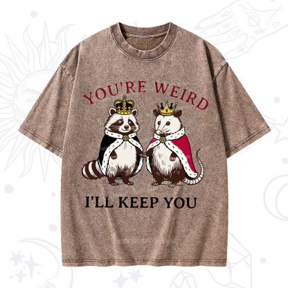 Purplehecate You're Weird I'll Keep You Washed T-Shirt