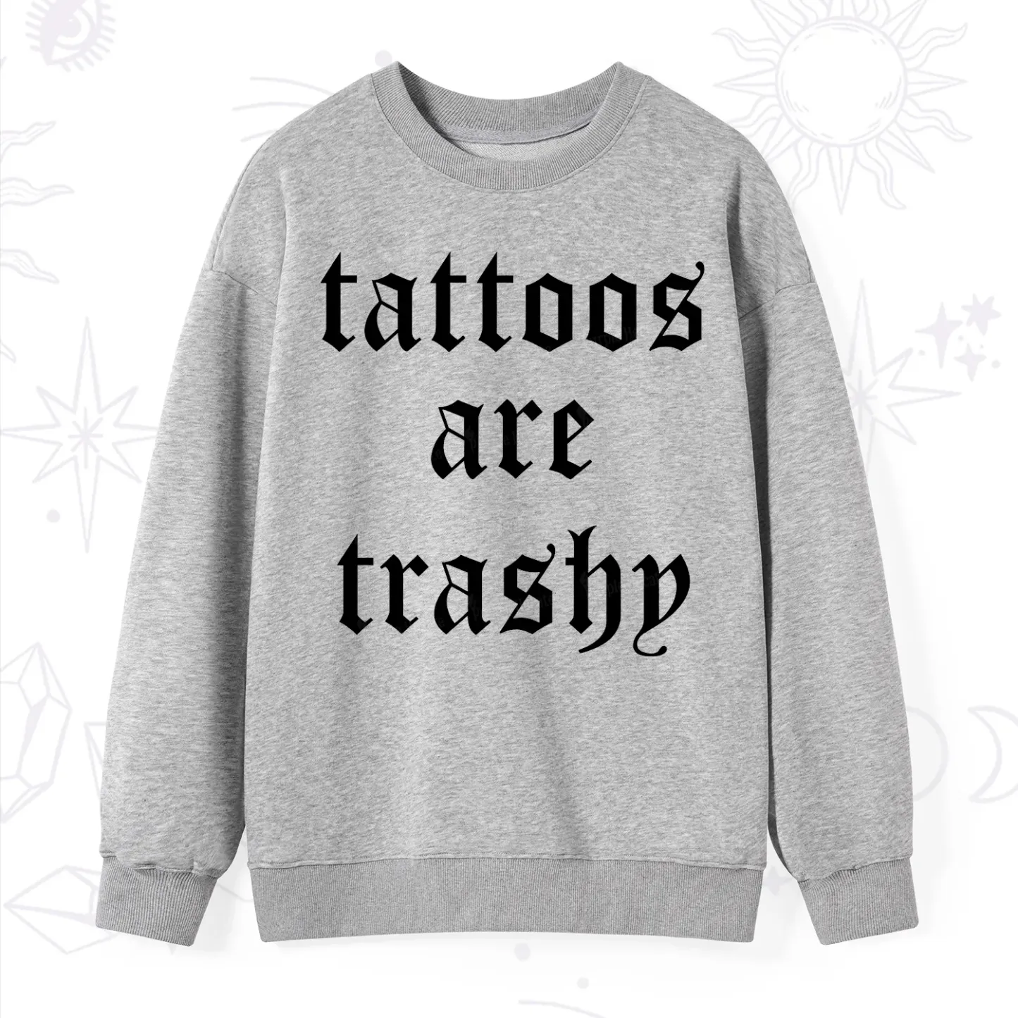 Purplehecate Tattoos Are Trashy Sweatshirt