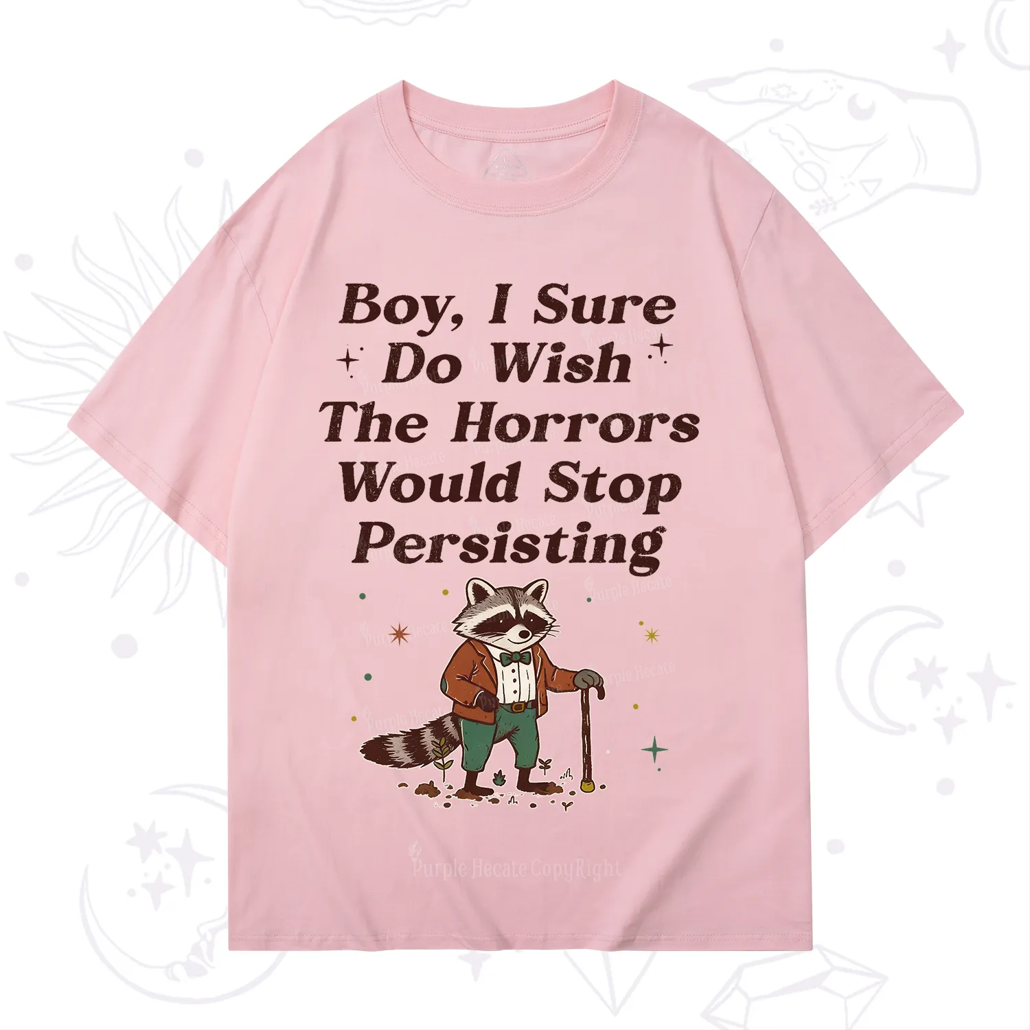 Purplehecate Raccoon Boy I Sure Do Wish The Horrors Would Stop Persisting T-Shirt