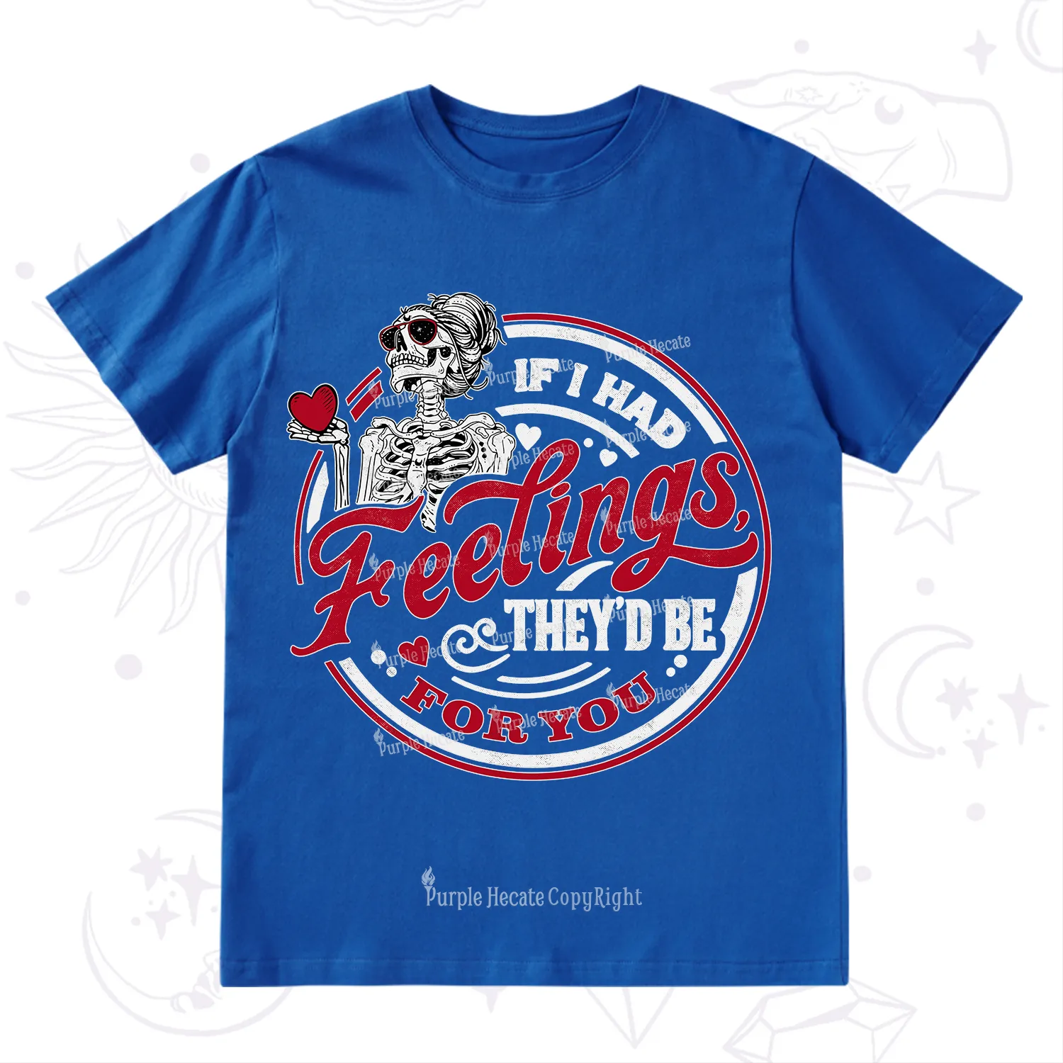 Purplehecate If I Had Feelings They'd Be For You Valentine T-Shirt