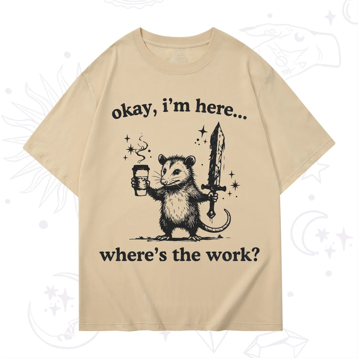 Purplehecate Okay I'm Here Where's The Work T-Shirt