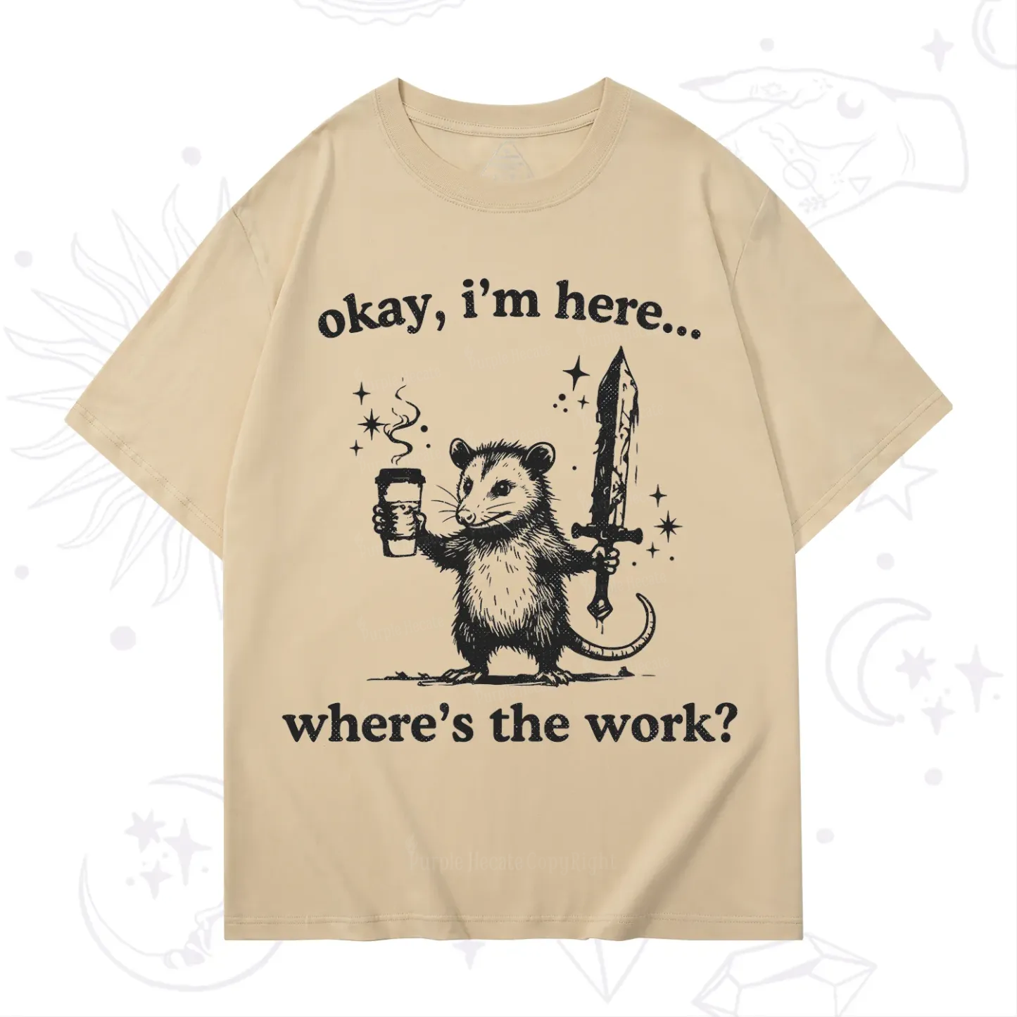 Purplehecate Okay I'm Here Where's The Work T-Shirt