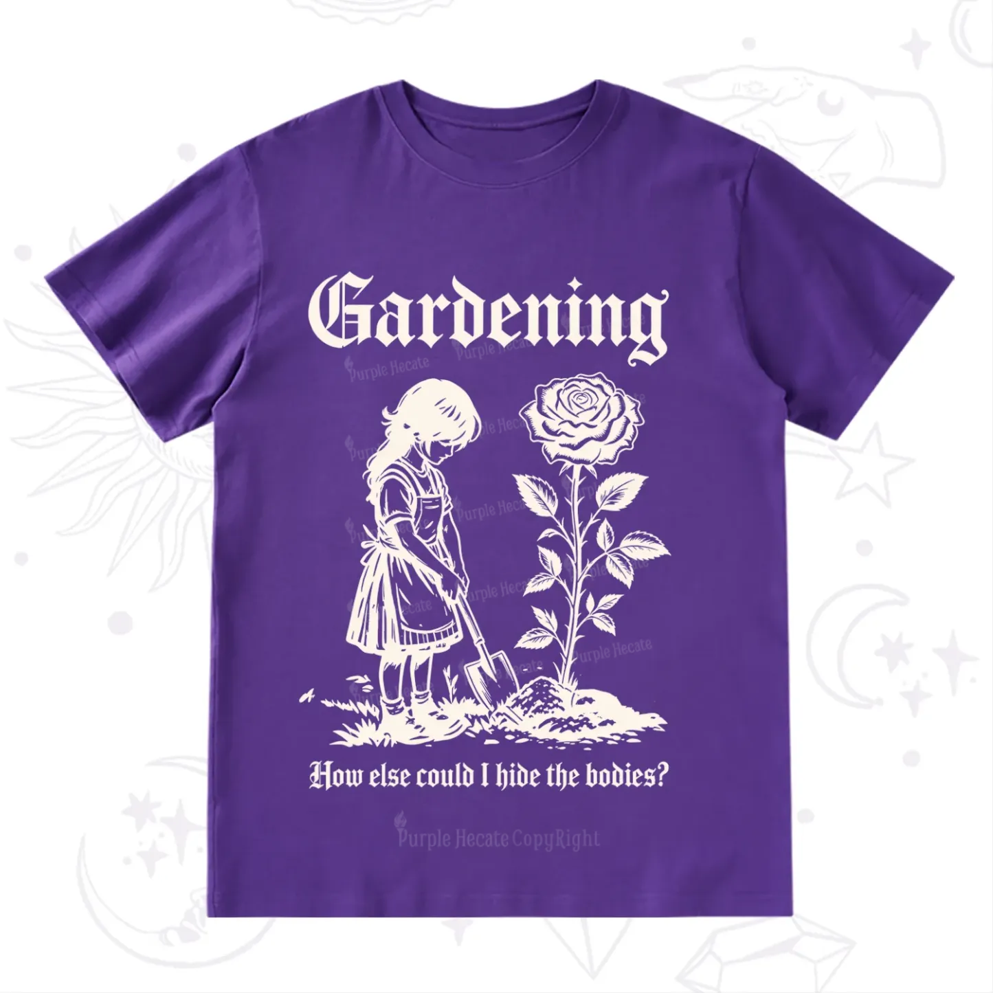 Purplehecate Purplehecate Gardening How Else Could I Hide the Bodies T-Shirt
