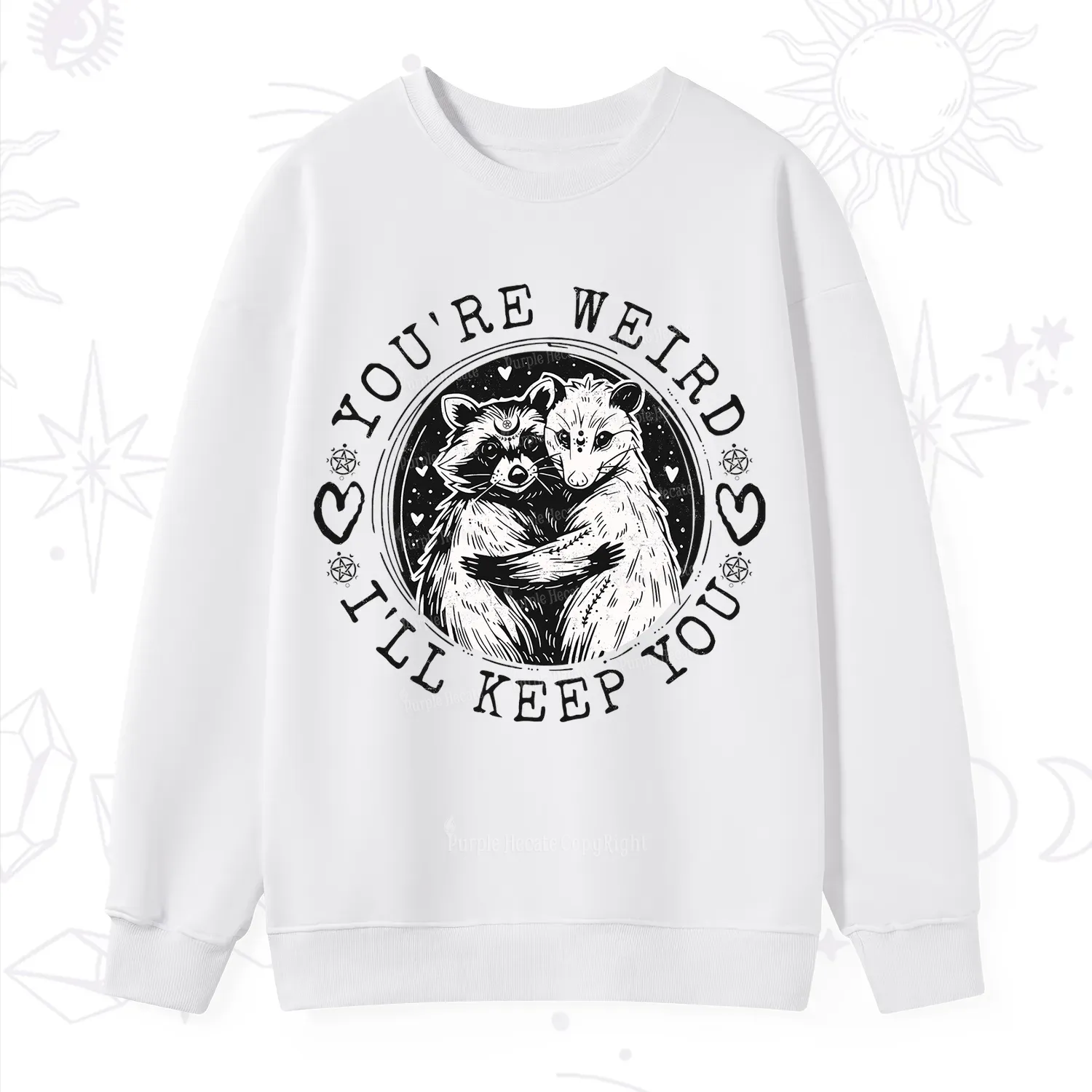 Purplehecate You're Weird I'll Keep You Opossom Sweatshirt