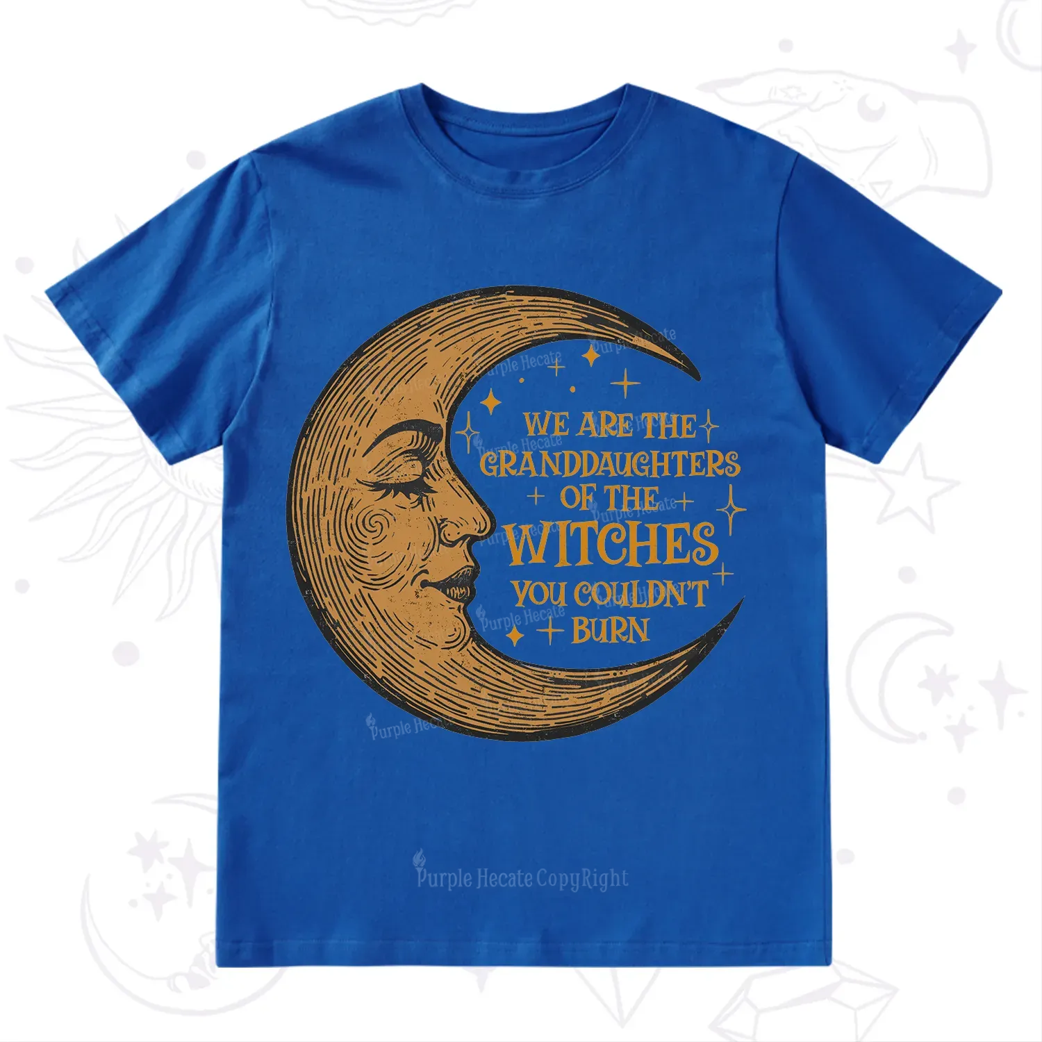 Purplehecate We Are the Granddaughters of the Witches You Could Not Burn T-Shirt