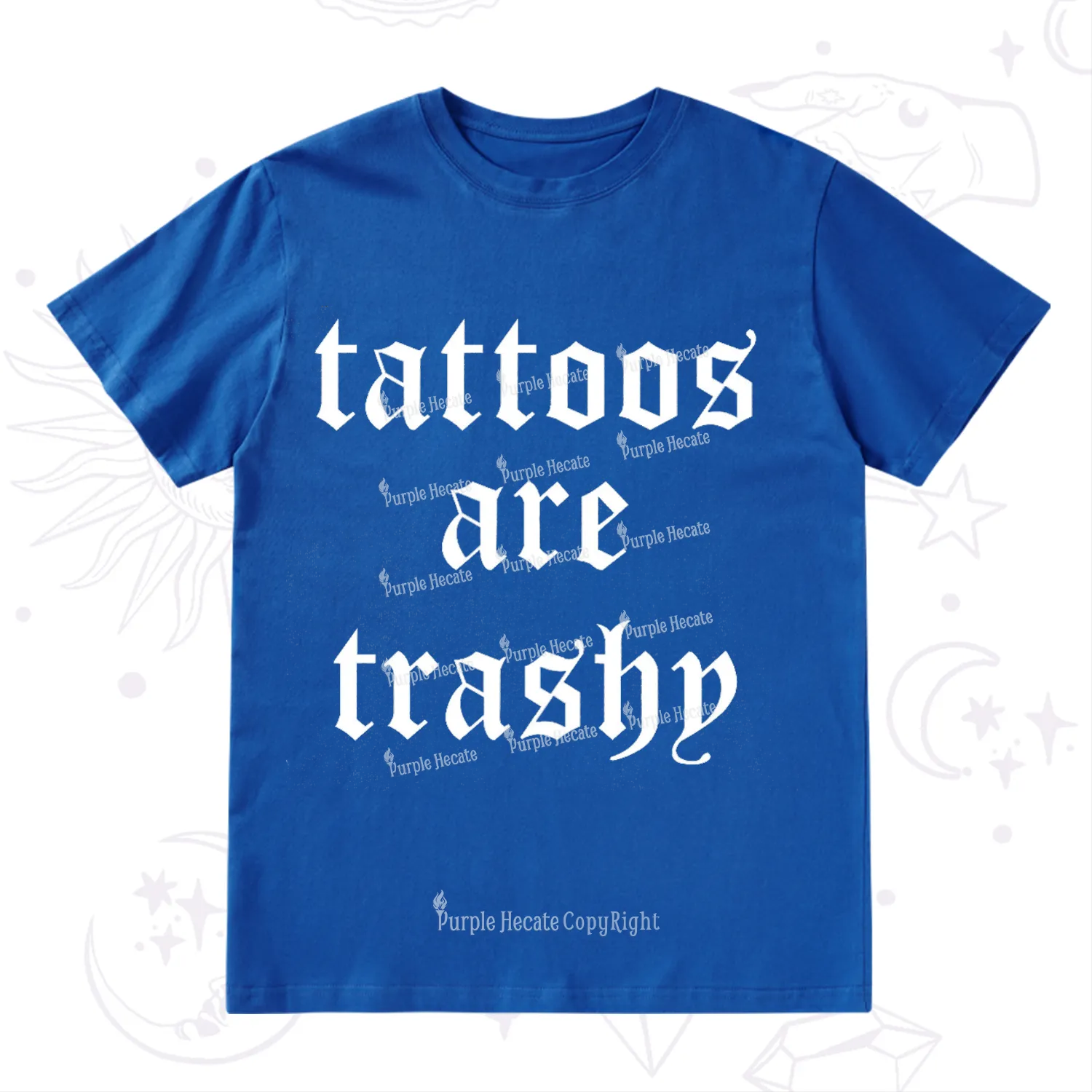 Purplehecate Tattoos Are Trashy T-Shirt