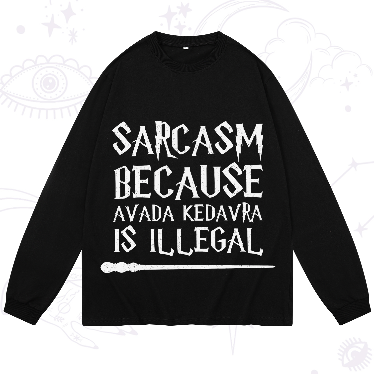 Purplehecate Sarcasm Because Avada Kedavra Is Illegal Long Sleeve T-Shirt