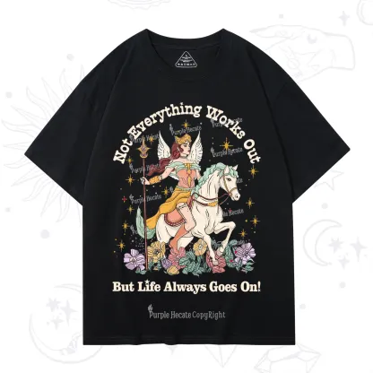 Purplehecate Not Everything Works Out But Life Always Goes On T-Shirt
