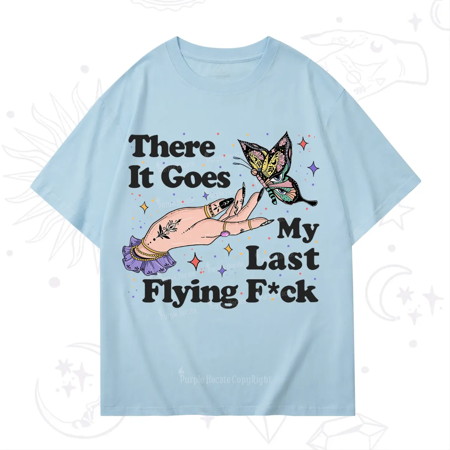Purplehecate There It Goes My Last Flying F*ck T-Shirt