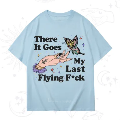 Purplehecate There It Goes My Last Flying F*ck T-Shirt
