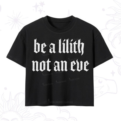 Purplehecate Be a Lilith Not an Eve Crop T-Shirt