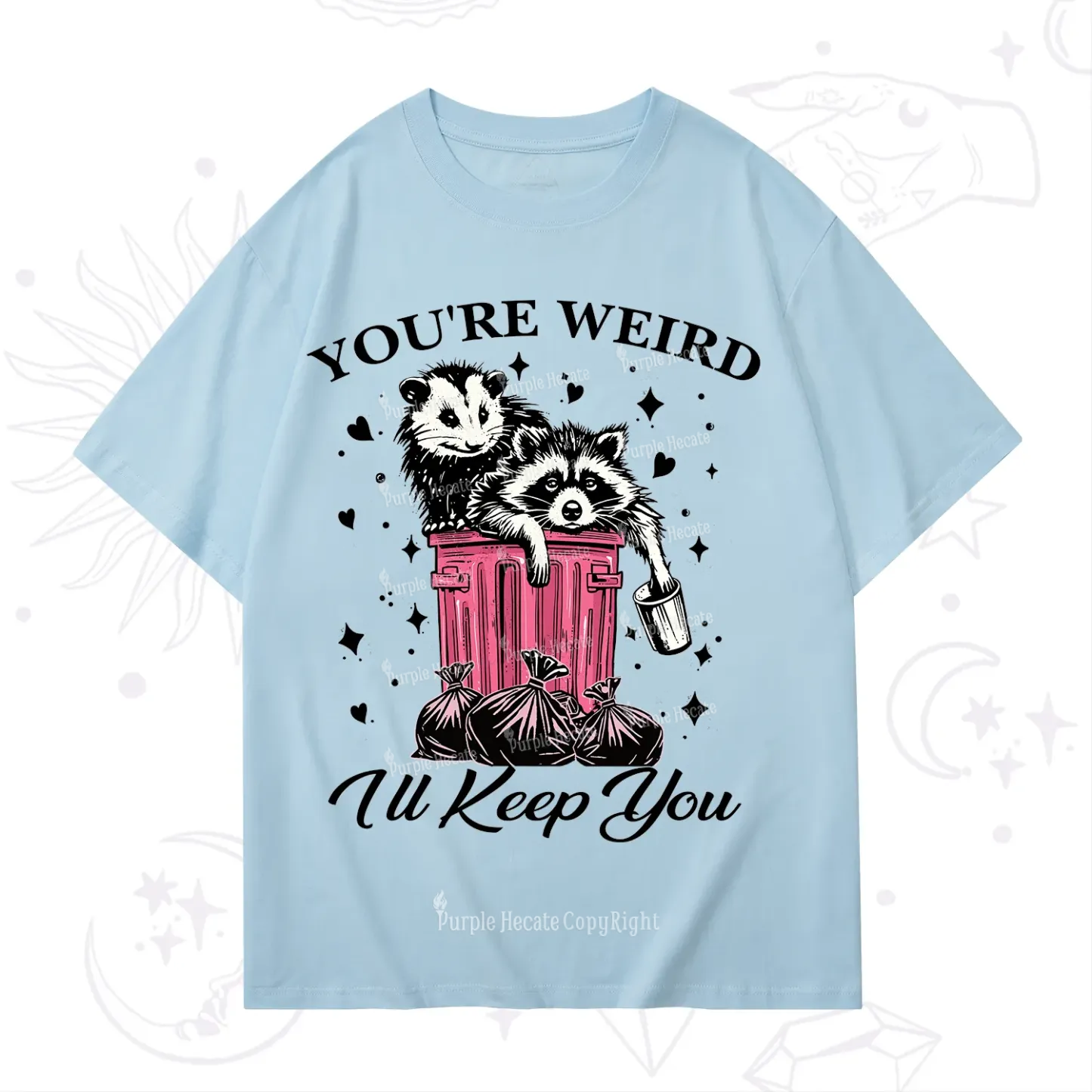 Purplehecate You're Weird I'll Keep You T-Shirt