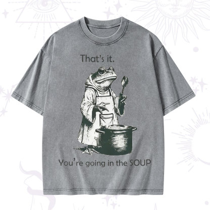 Purplehecate Funny Frog Shirt That's It You're Going in the Soup Washed T-Shirt