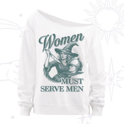 Purplehecate Women Must Serve Men Off The Shoulder Sweatshirt