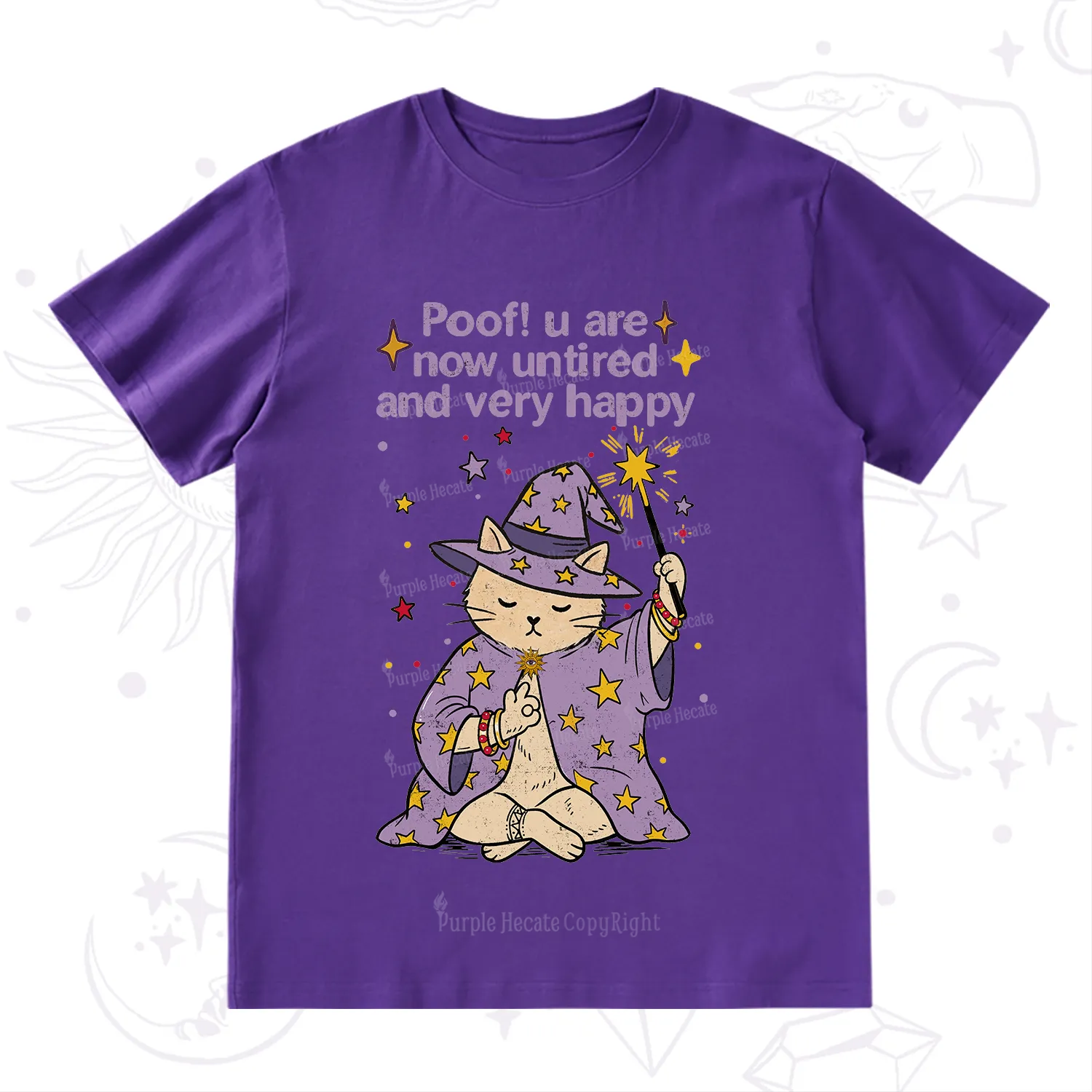 Purplehecate Poof! You Are Now Untired And Very Happy T-Shirt