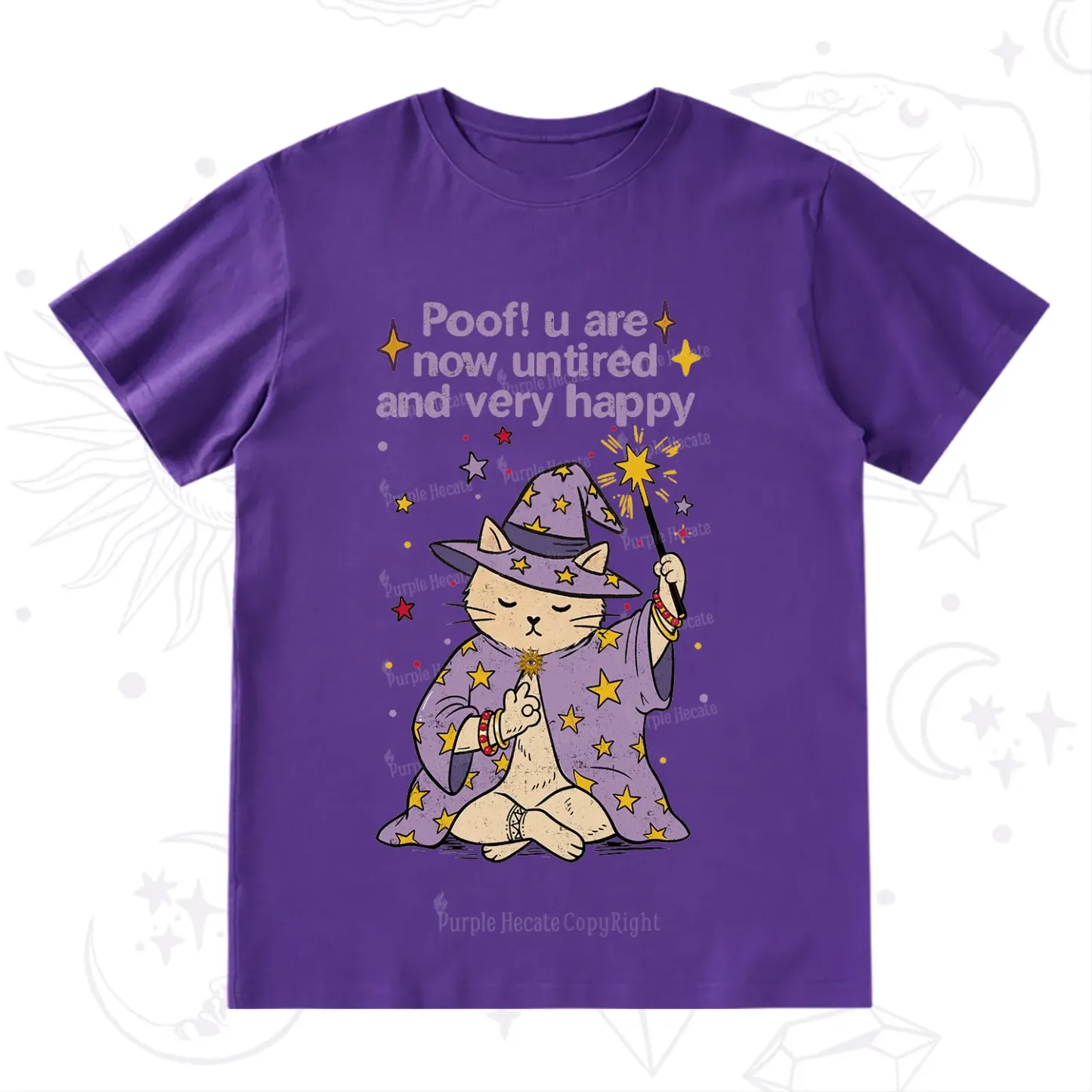 Purplehecate Poof! You Are Now Untired And Very Happy T-Shirt