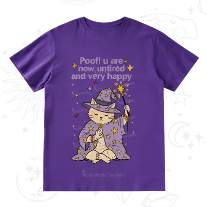 Purplehecate Poof! You Are Now Untired And Very Happy T-Shirt
