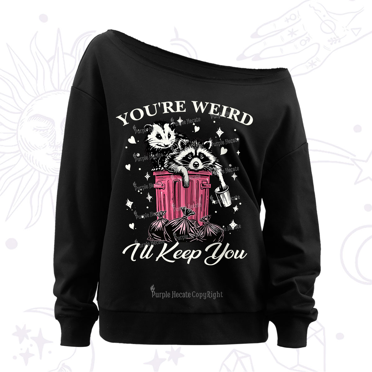 Purplehecate You're Weird I'll Keep You Off The Shoulder Sweatshirt